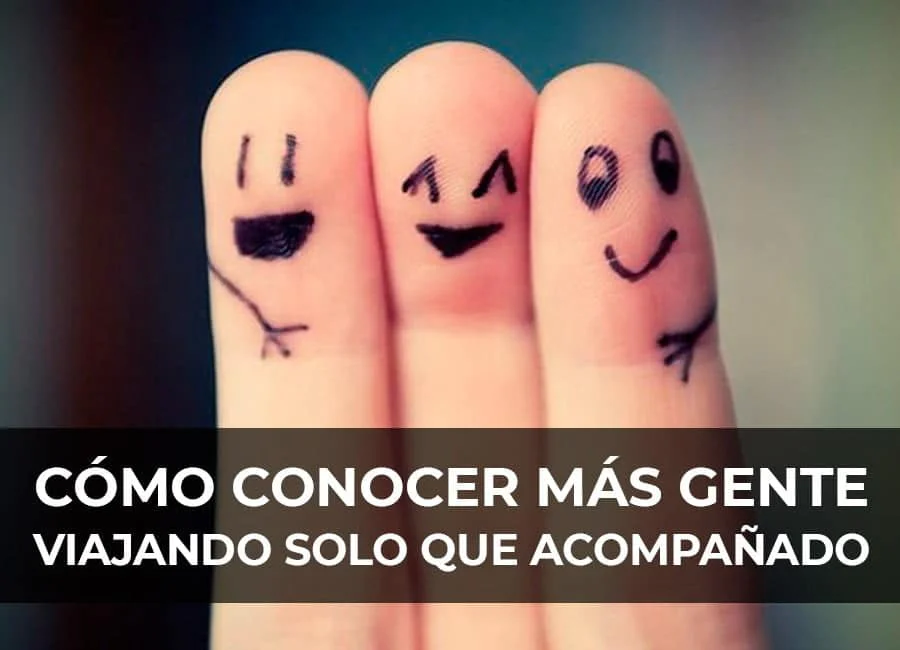 Cómo conocer a más gente viajando solo que acompañado