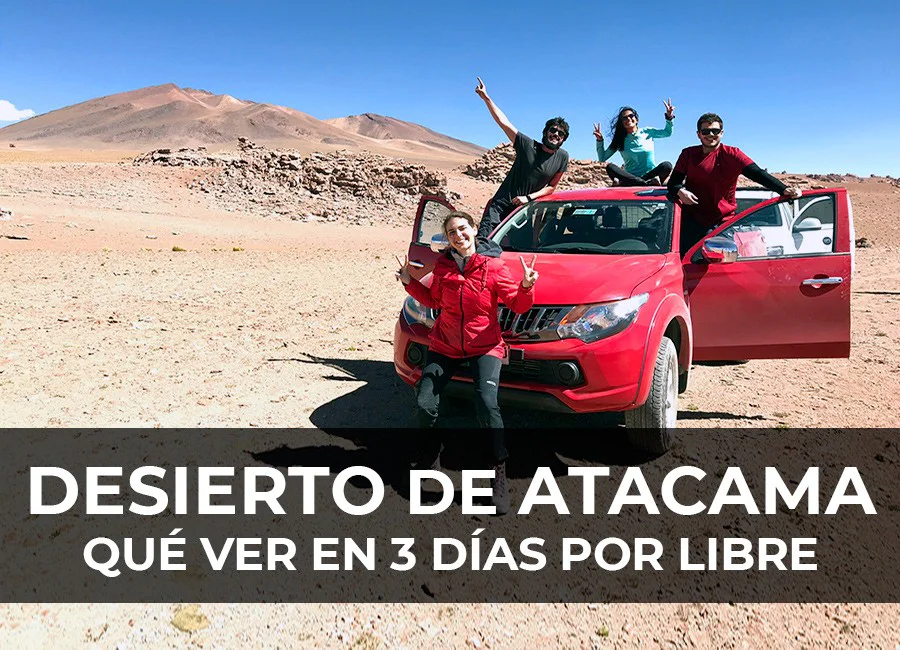 Desierto de Atacama: Qué ver en 3 días por libre