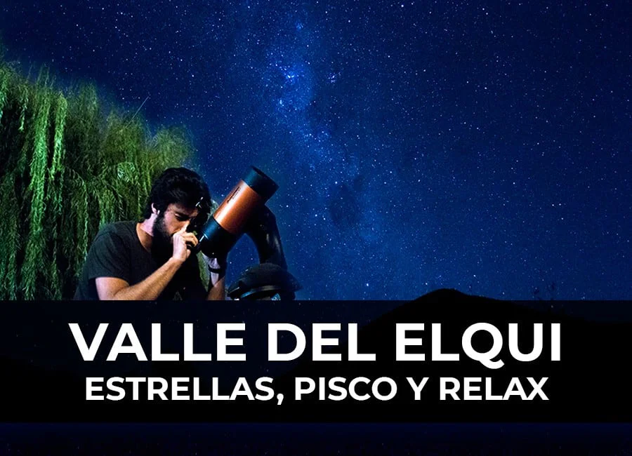 Qué hacer en el Valle del Elqui: Estrellas, pisco y relax!