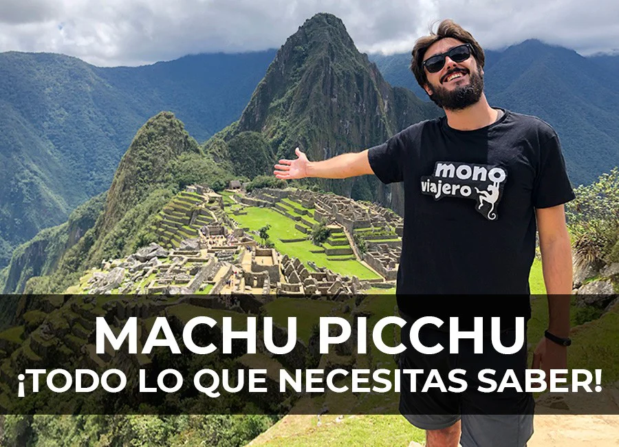 Machu Picchu: Todo lo que necesitas saber!