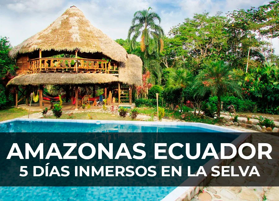 Amazonas Ecuatoriano: 5 días inmersos en la selva