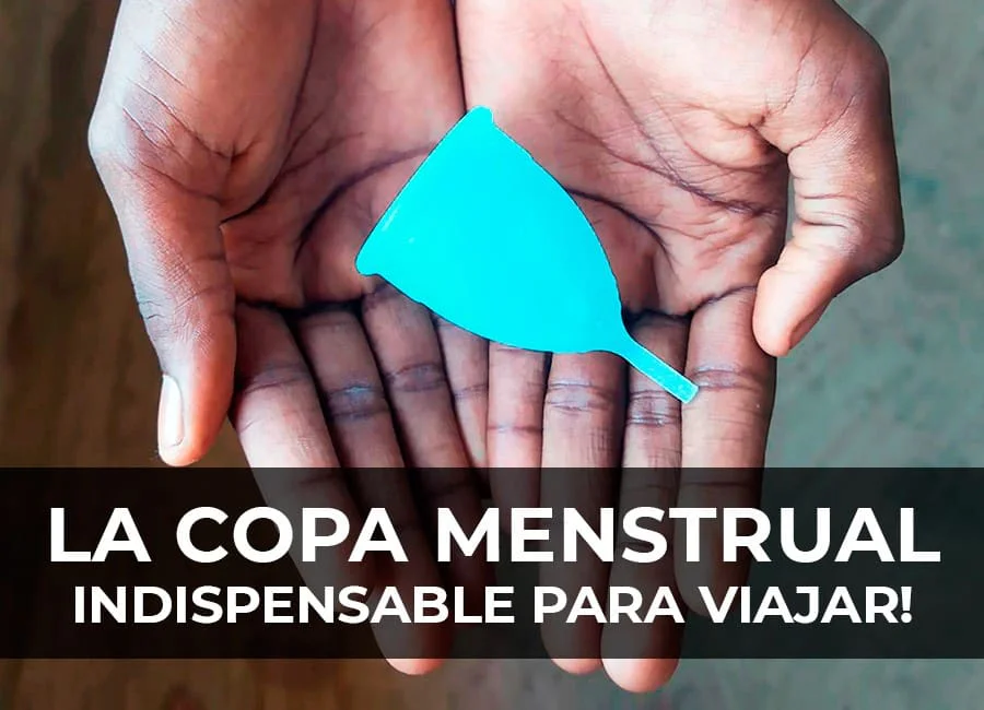 La Copa Menstrual: El indispensable de las viajeras