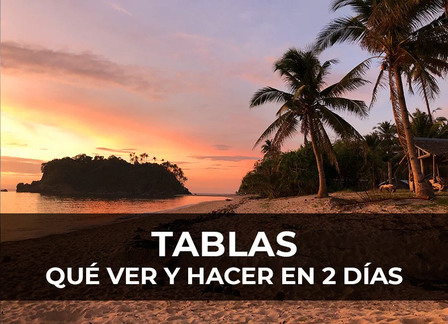 Tablas: Qué ver y hacer en 2 días