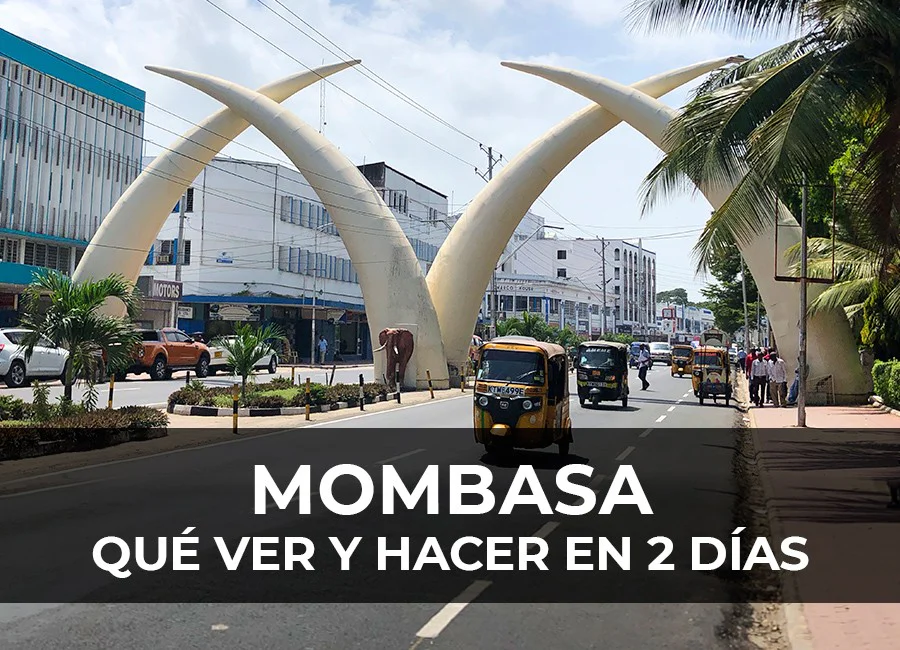 Mombasa: Qué hacer en 2 días + Recomendaciones