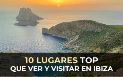 Cosas imprescindibles que ver en Ibiza​ – 10 lugares top