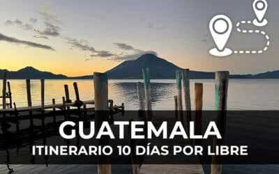Ruta de 10 días por Guatemala por libre: Itinerario completo + Consejos